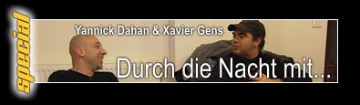 Durch die Nacht mit... Yannick Dahan & Xavier Gens